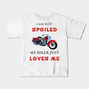 I am not spoiled my biker loves me Kids T-Shirt